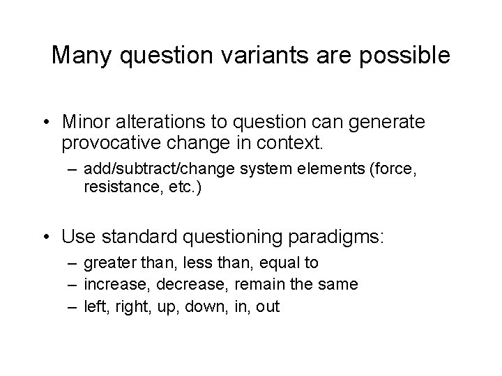 Many question variants are possible • Minor alterations to question can generate provocative change