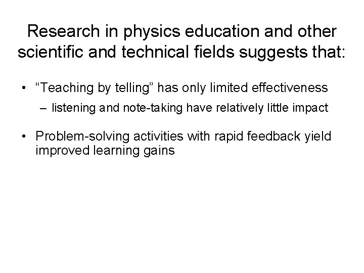 Research in physics education and other scientific and technical fields suggests that: • “Teaching