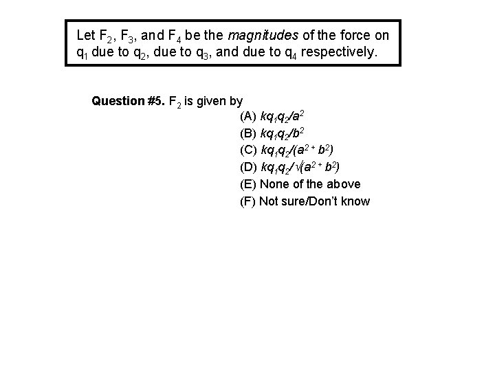 Let F 2, F 3, and F 4 be the magnitudes of the force