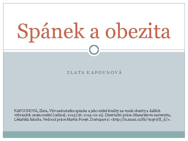 Spánek a obezita ZLATA KAPOUNOVÁ, Zlata. Vliv nedostatku spánku a jeho nízké kvality na