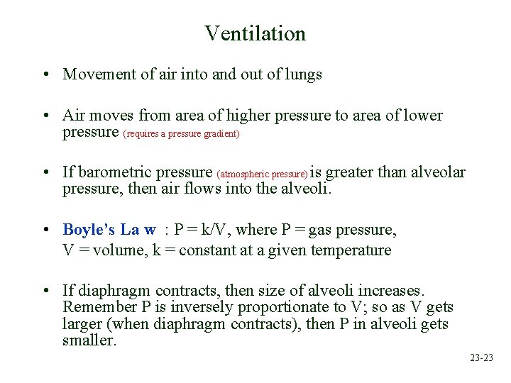 Ventilation • Movement of air into and out of lungs • Air moves from