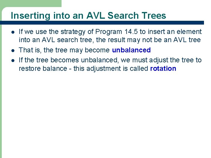 Inserting into an AVL Search Trees l l l If we use the strategy