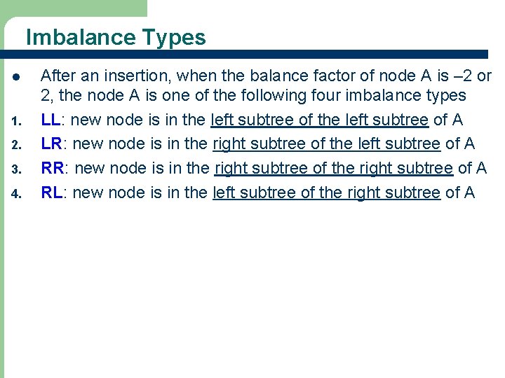 Imbalance Types l 1. 2. 3. 4. After an insertion, when the balance factor