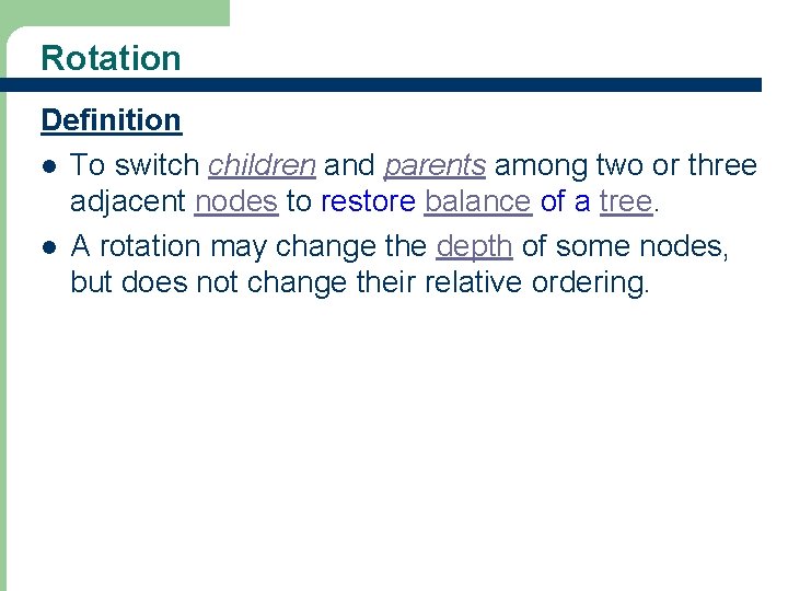 Rotation Definition l To switch children and parents among two or three adjacent nodes