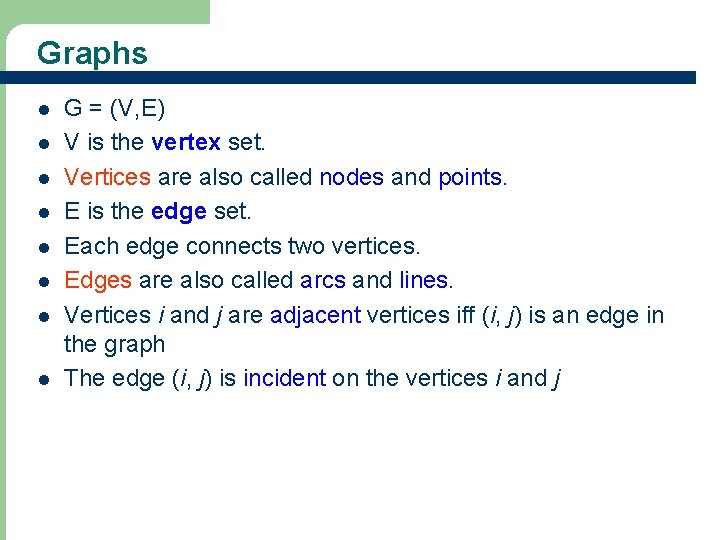 Graphs l l l l G = (V, E) V is the vertex set.