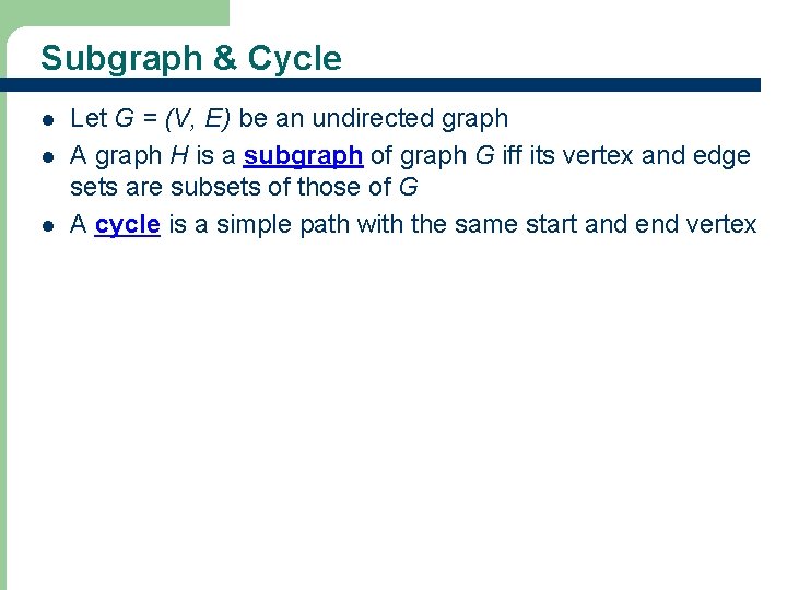 Subgraph & Cycle l l l Let G = (V, E) be an undirected