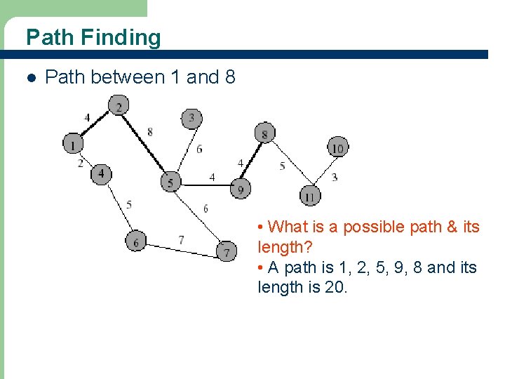 Path Finding l Path between 1 and 8 • What is a possible path