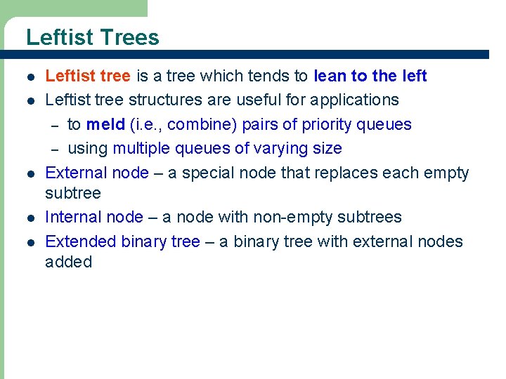 Leftist Trees l l l Leftist tree is a tree which tends to lean