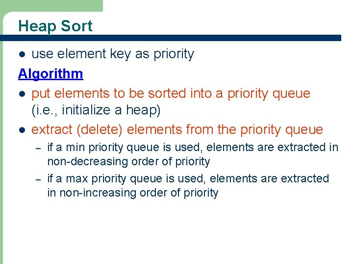 Heap Sort use element key as priority Algorithm l put elements to be sorted