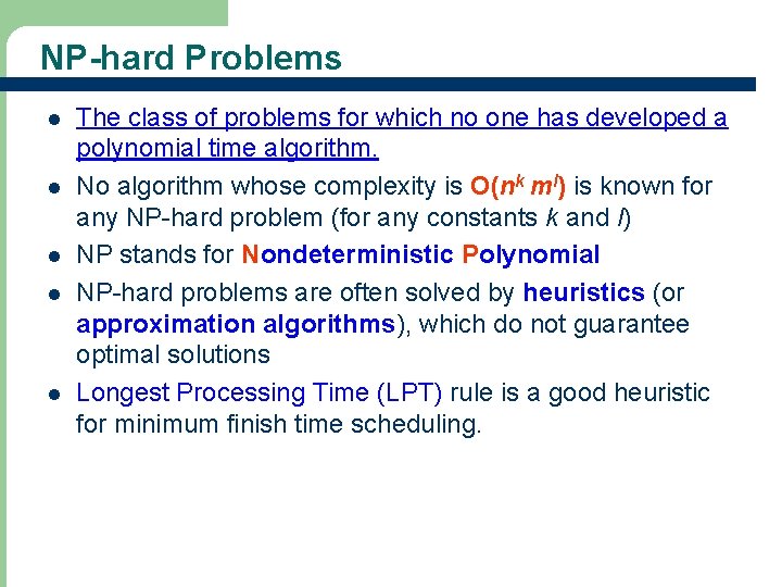NP-hard Problems l l l The class of problems for which no one has