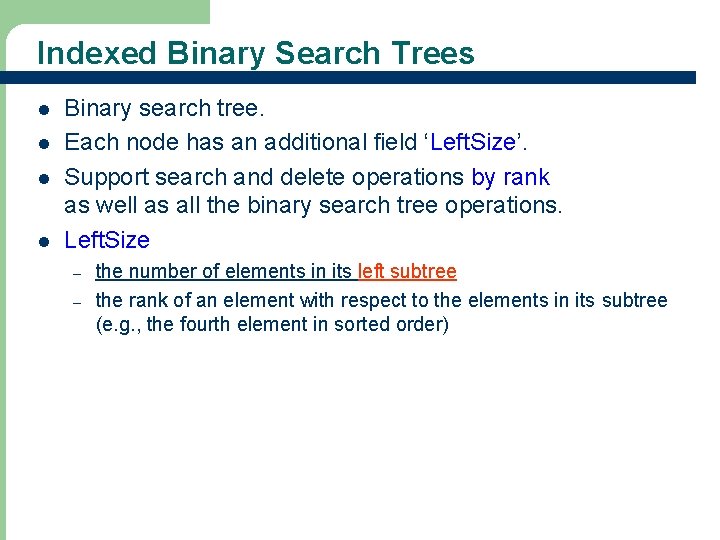 Indexed Binary Search Trees l l Binary search tree. Each node has an additional