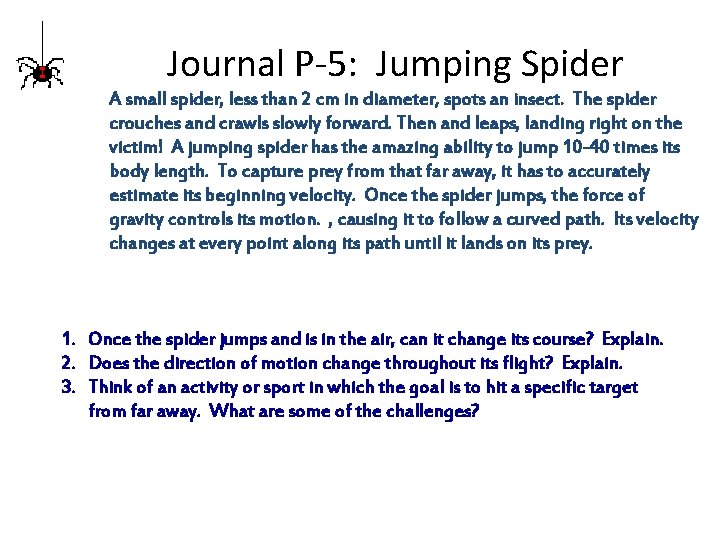 Journal P-5: Jumping Spider A small spider, less than 2 cm in diameter, spots