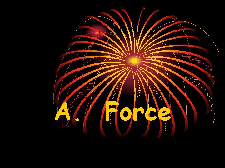 A. Force 