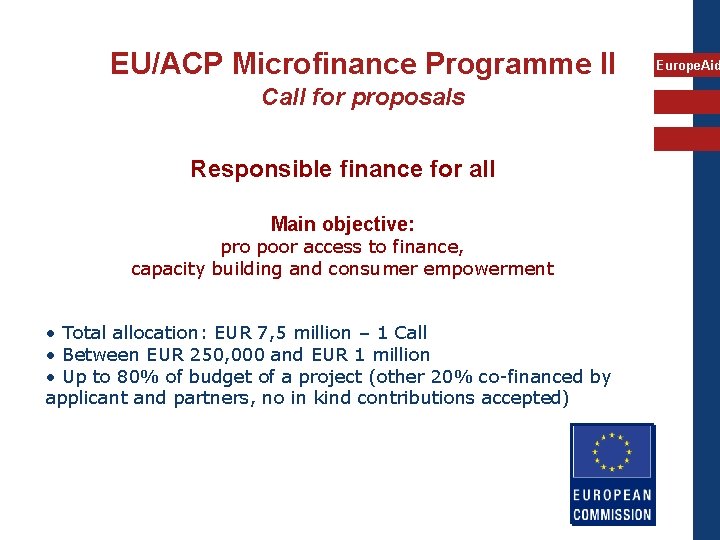 EU/ACP Microfinance Programme II Call for proposals Responsible finance for all Main objective: pro