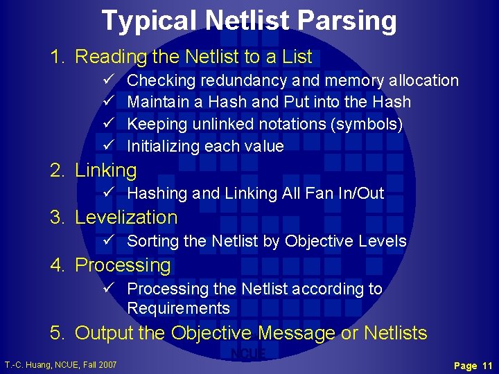 Typical Netlist Parsing 1. Reading the Netlist to a List ü ü Checking redundancy