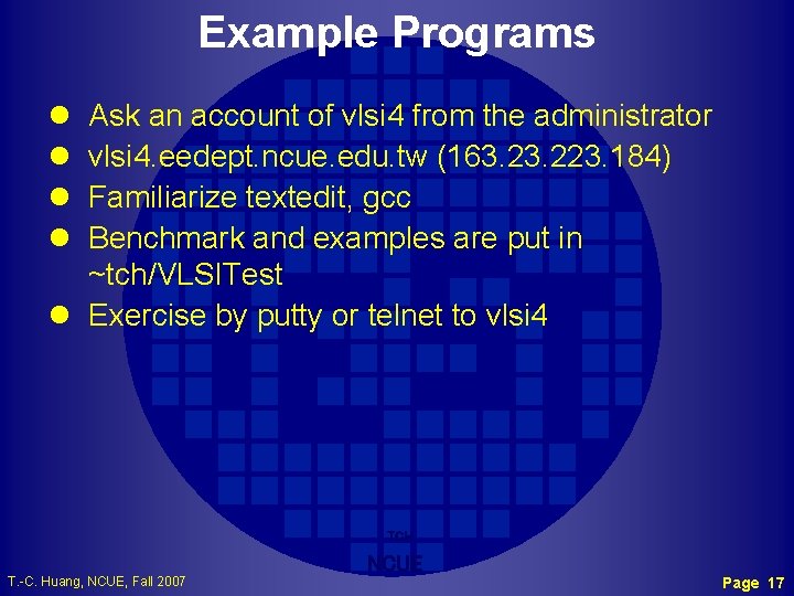 Example Programs l l Ask an account of vlsi 4 from the administrator vlsi