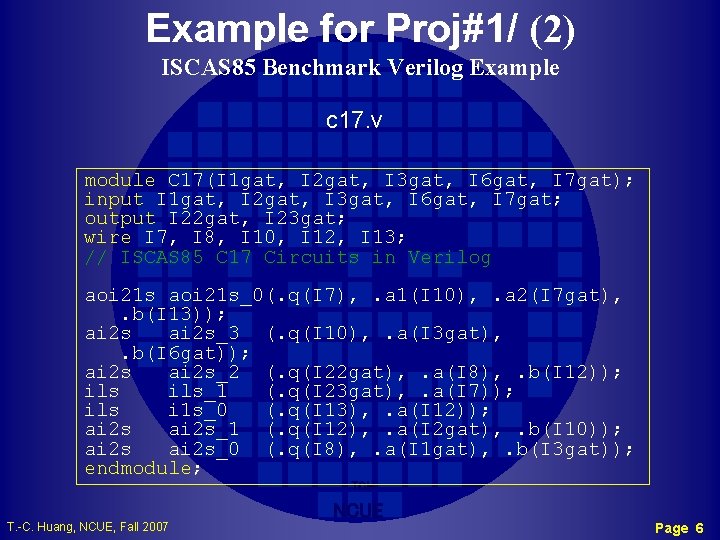Example for Proj#1/ (2) ISCAS 85 Benchmark Verilog Example c 17. v module C