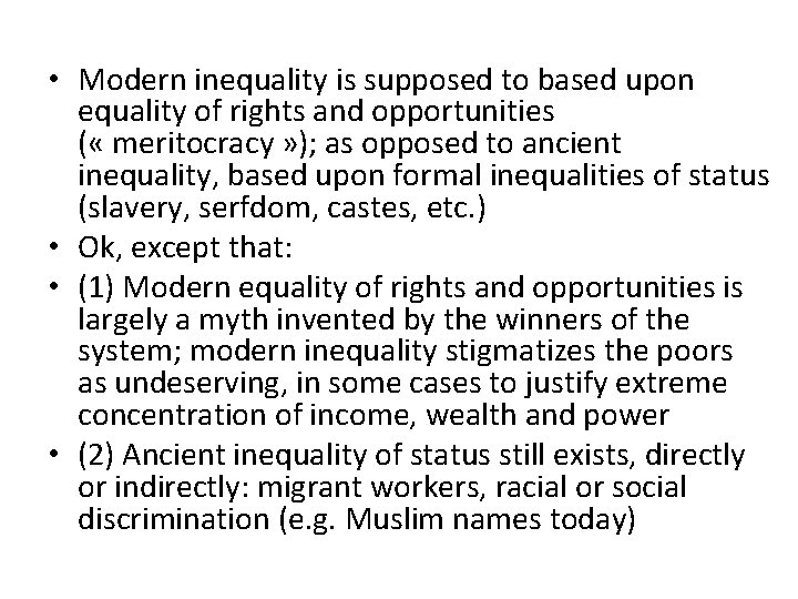  • Modern inequality is supposed to based upon equality of rights and opportunities