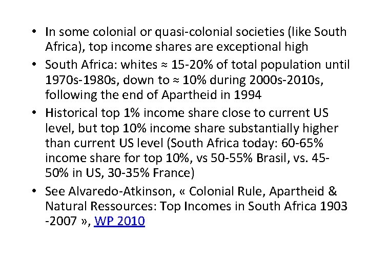  • In some colonial or quasi-colonial societies (like South Africa), top income shares