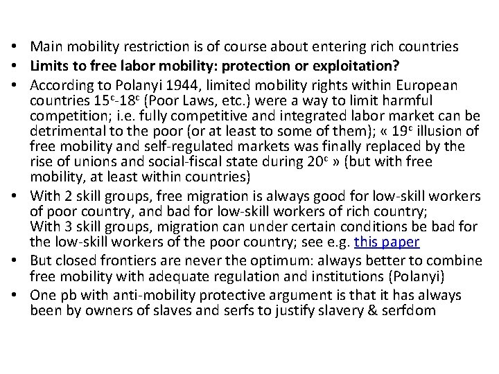  • Main mobility restriction is of course about entering rich countries • Limits