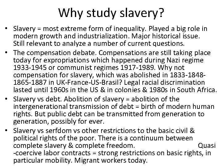 Why study slavery? • Slavery = most extreme form of inequality. Played a big