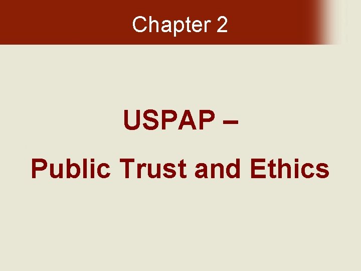 Chapter 2 USPAP – Public Trust and Ethics 