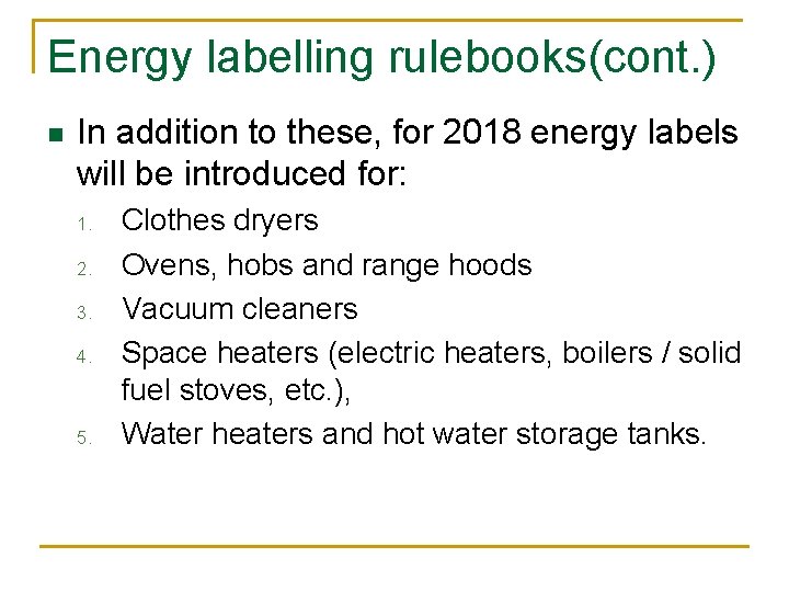 Energy labelling rulebooks(cont. ) n In addition to these, for 2018 energy labels will