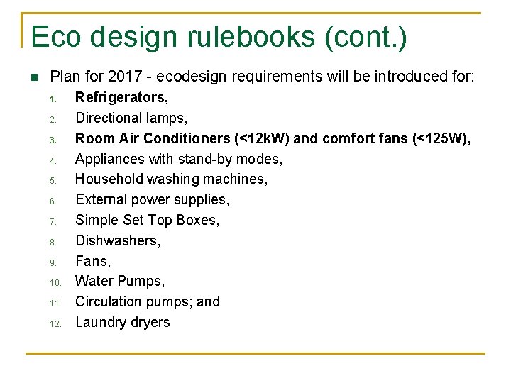 Eco design rulebooks (cont. ) n Plan for 2017 - ecodesign requirements will be