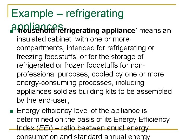 Example – refrigerating appliances n ‘household refrigerating appliance’ means an n insulated cabinet, with