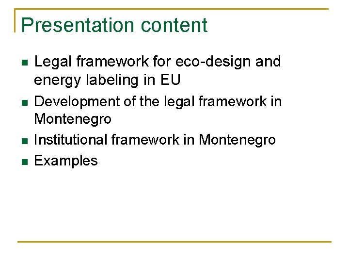 Presentation content n Legal framework for eco-design and energy labeling in EU n Development