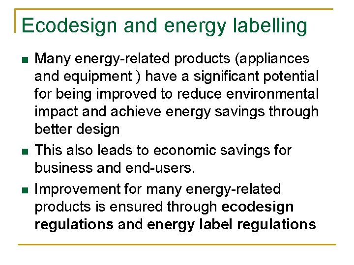 Ecodesign and energy labelling n n n Many energy-related products (appliances and equipment )