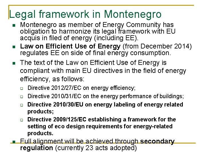 Legal framework in Montenegro n n n Montenegro as member of Energy Community has