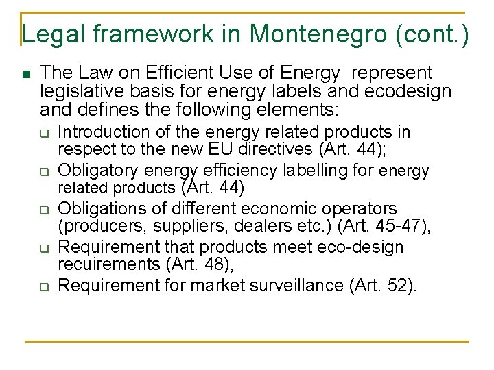 Legal framework in Montenegro (cont. ) n The Law on Efficient Use of Energy
