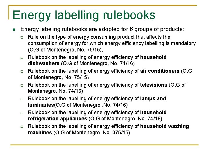 Energy labelling rulebooks n Energy labeling rulebooks are adopted for 6 groups of products: