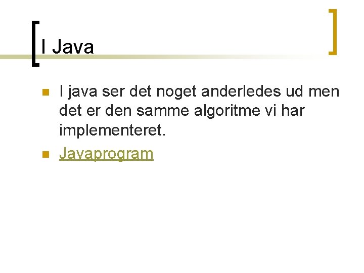 I Java n n I java ser det noget anderledes ud men det er I Java n n I java ser det noget anderledes ud men det er