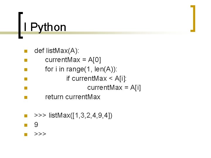 I Python n n n n def list. Max(A): current. Max = A[0] for