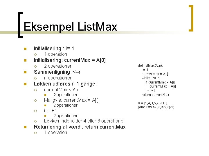 Eksempel List. Max n initialisering : i= 1 ¡ n initialisering: current. Max = Eksempel List. Max n initialisering : i= 1 ¡ n initialisering: current. Max =