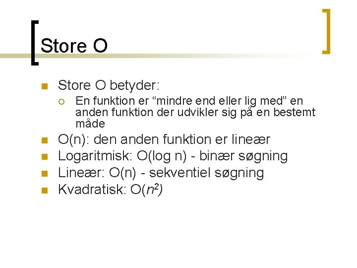 Store O n Store O betyder: ¡ n n En funktion er “mindre end Store O n Store O betyder: ¡ n n En funktion er “mindre end
