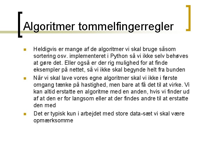 Algoritmer tommelfingerregler n n n Heldigvis er mange af de algoritmer vi skal bruge Algoritmer tommelfingerregler n n n Heldigvis er mange af de algoritmer vi skal bruge