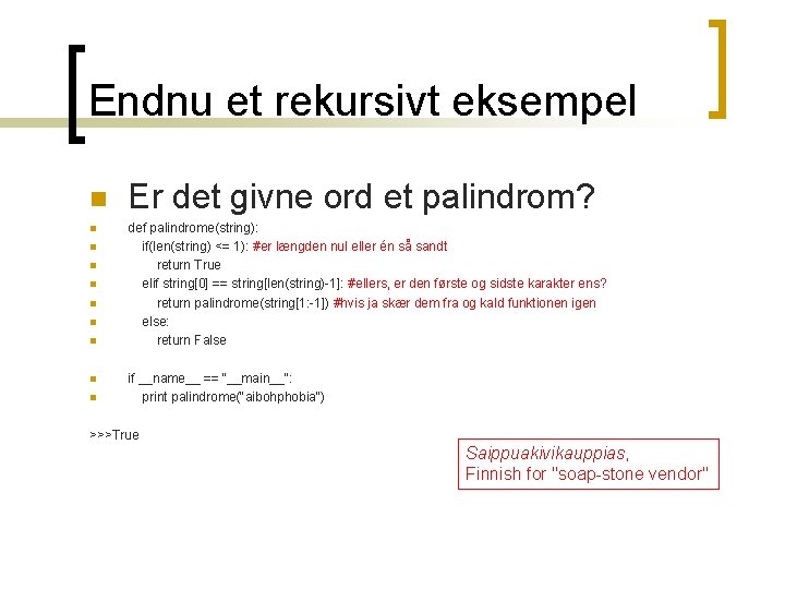 Endnu et rekursivt eksempel n n n n n Er det givne ord et Endnu et rekursivt eksempel n n n n n Er det givne ord et