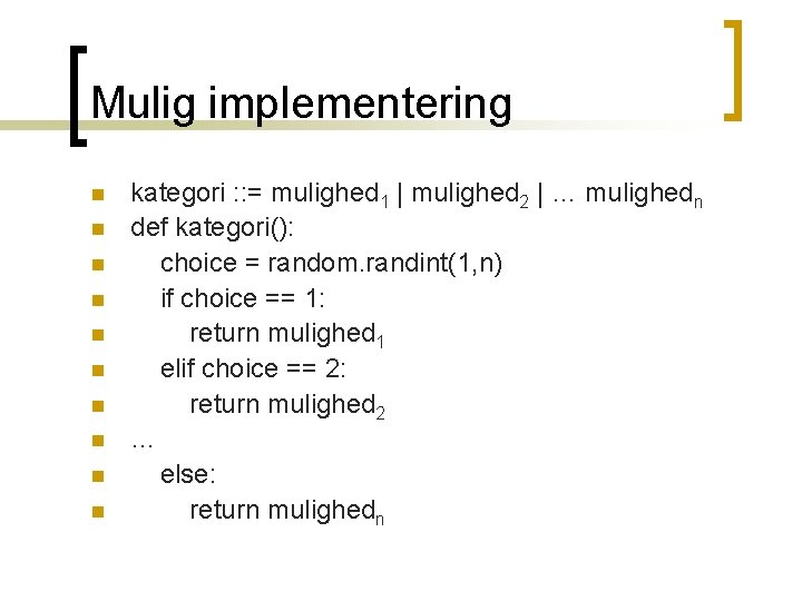 Mulig implementering n n n n n kategori : : = mulighed 1 | Mulig implementering n n n n n kategori : : = mulighed 1 |