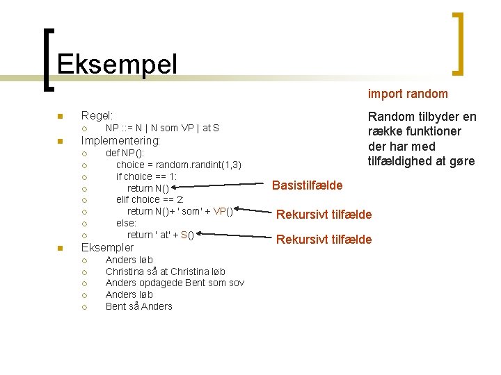 Eksempel import random n ¡ n NP : : = N | N som Eksempel import random n ¡ n NP : : = N | N som