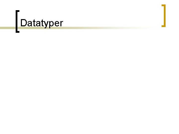 Datatyper Datatyper