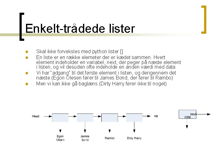 Enkelt-trådede lister n n Skal ikke forveksles med python lister [] En liste er