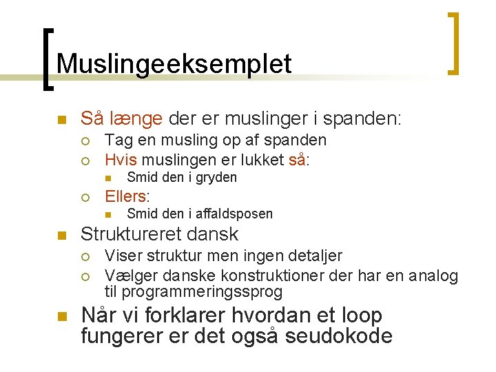 Muslingeeksemplet n Så længe der er muslinger i spanden: ¡ ¡ Tag en musling Muslingeeksemplet n Så længe der er muslinger i spanden: ¡ ¡ Tag en musling