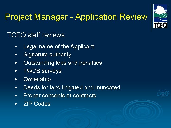 Project Manager - Application Review TCEQ staff reviews: • • Legal name of the Project Manager - Application Review TCEQ staff reviews: • • Legal name of the
