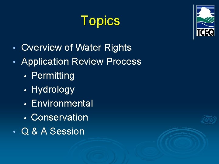Topics Overview of Water Rights • Application Review Process • Permitting • Hydrology • Topics Overview of Water Rights • Application Review Process • Permitting • Hydrology •