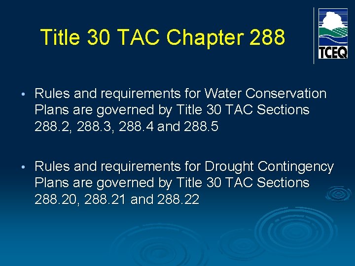 Title 30 TAC Chapter 288 • Rules and requirements for Water Conservation Plans are Title 30 TAC Chapter 288 • Rules and requirements for Water Conservation Plans are