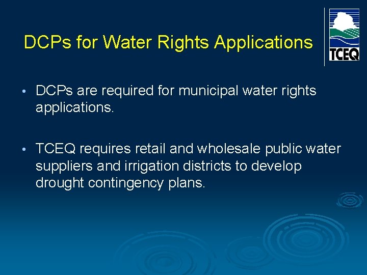 DCPs for Water Rights Applications • DCPs are required for municipal water rights applications. DCPs for Water Rights Applications • DCPs are required for municipal water rights applications.