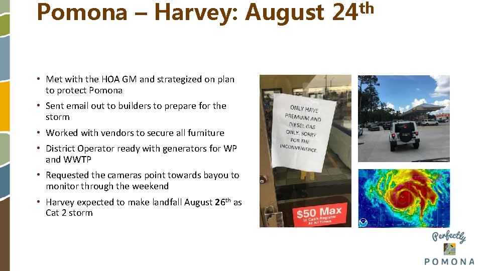 Pomona – Harvey: August 24 th • Met with the HOA GM and strategized